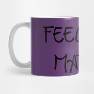 Feelings Matter Mug